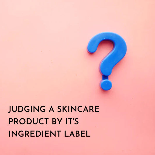 Judging a Skincare Product By Its Ingredient Label